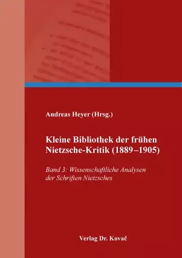 Andreas Heyer (Hrsg.): Kleine Bibliothek der frühen Nietzsche-Kritik (1889–1905)