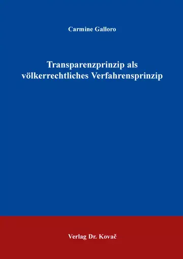 Carmine Galloro: Transparenzprinzip als völkerrechtliches Verfahrensprinzip