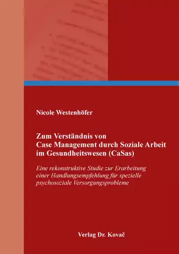 Nicole Westenhöfer: Zum Verständnis von Case Management durch Soziale Arbeit im Gesundheitswesen (CaSas)