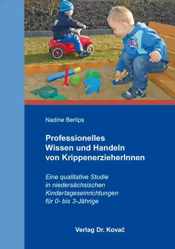 Nadine Berlips: Professionelles Wissen und Handeln von KrippenerzieherInnen