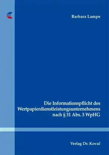 Barbara Lampe: Die Informationspflicht des Wertpapierdienstleistungsunternehmens nach § 31 Abs. 3 WpHG