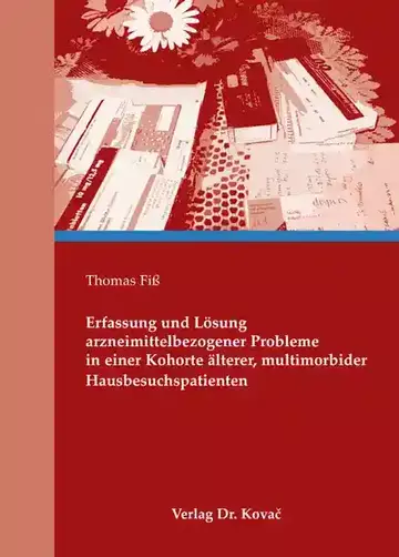 Thomas Fiß: Erfassung und Lösung arzneimittelbezogener Probleme in einer Kohorte älterer, multimorbider Hausbesuchspatienten
