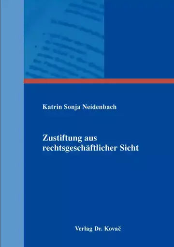 Katrin Sonja Neidenbach: Zustiftung aus rechtsgeschäftlicher Sicht