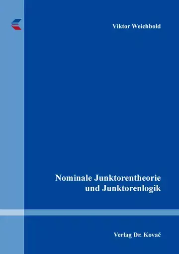 Viktor Weichbold: Nominale Junktorentheorie und Junktorenlogik