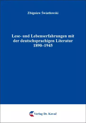 Zbigniew Światłowski: Lese- und Lebenserfahrungen mit der deutschsprachigen Literatur 1890–1945