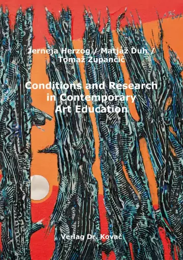 Jerneja Herzog / Matjaž Duh / Tomaž Zupančič: Conditions and Research in Contemporary Art Education