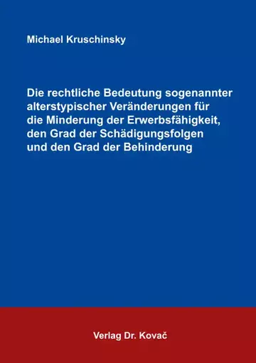 Michael Kruschinsky: Die rechtliche Bedeutung sogenannter alterstypischer Veränderungen für die Minderung der Erwerbsfähigkeit, den Grad der Schädigungsfolgen und den Grad der Behinderung