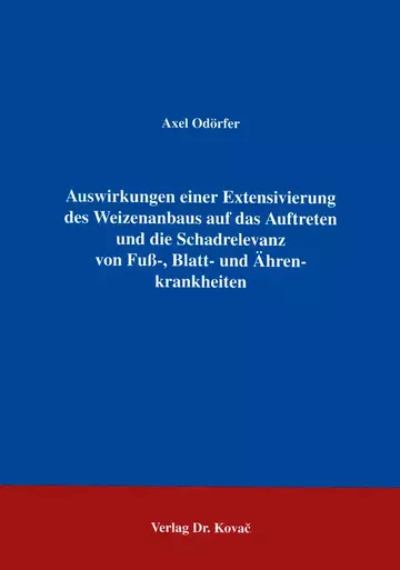 Odörfer: Auswirkungen einer Extensivierung des Weizenanbaus auf das Auftreten und die Schadrelevanz von Fuß-, Blatt- und Ährenkrankheiten