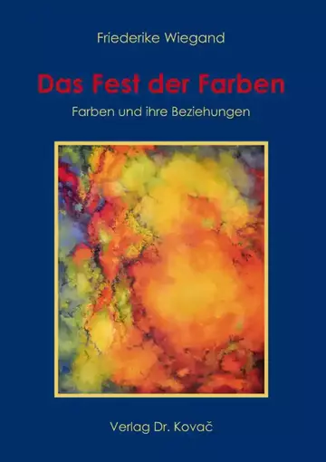 Friederike Wiegand: Das Fest der Farben – Farben und ihre Beziehungen