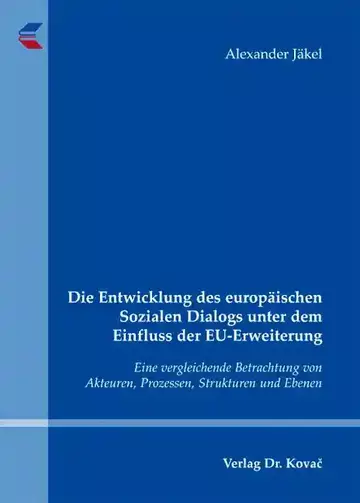 Alexander Jäkel: Die Entwicklung des europäischen Sozialen Dialogs unter dem Einfluss der EU-Erweiterung