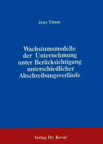 Timm: Wachstumsmodelle der Unternehmung unter Berücksichtigung unterschiedlicher Abschreibungsverläufe