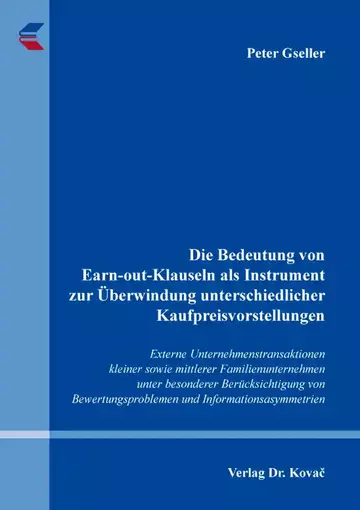 Peter Gseller: Die Bedeutung von Earn-out-Klauseln als Instrument zur Überwindung unterschiedlicher Kaufpreisvorstellungen