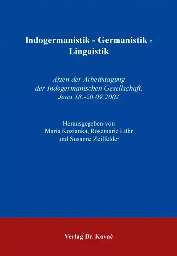 Maria Kozianka, Rosemarie Lühr, Susanne Zeilfelder (Hrsg.): Indogermanistik - Germanistik - Linguistik