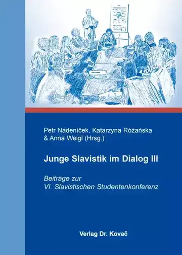Petr Nádeníček, Katarzyna Różanska & Anna Weigl (Hrsg.): Junge Slavistik im Dialog III