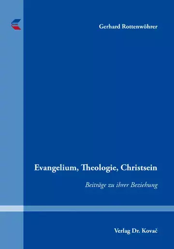 Gerhard Rottenwöhrer: Evangelium, Theologie, Christsein