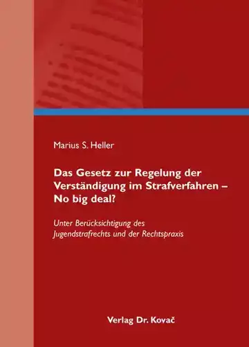 Marius S. Heller: Das Gesetz zur Regelung der Verständigung im Strafverfahren – No big deal?