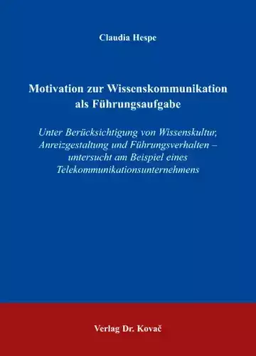 Claudia Hespe: Motivation zur Wissenskommunikation als Führungsaufgabe