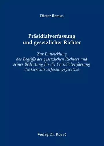 Dieter Remus: Präsidialverfassung und gesetzlicher Richter