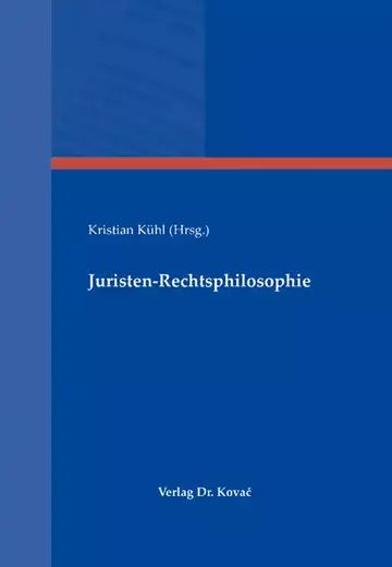 Kristian Kühl (Hrsg.): Juristen-Rechtsphilosophie
