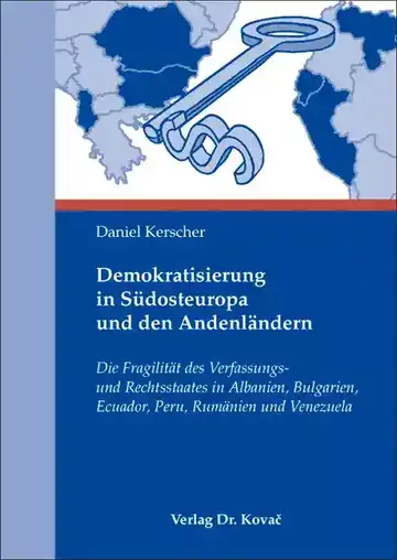 Daniel Kerscher: Demokratisierung in Südosteuropa und den Andenländern