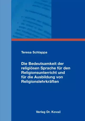 Teresa Schlappa: Die Bedeutsamkeit der religiösen Sprache für den Religionsunterricht und für die Ausbildung von Religionslehrkräften