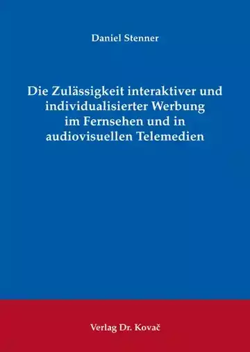 Daniel Stenner: Die Zulässigkeit interaktiver und individualisierter Werbung im Fernsehen und in audiovisuellen Telemedien