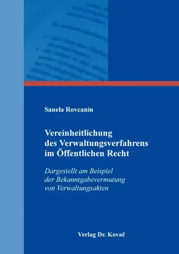 Sanela Rovcanin: Vereinheitlichung des Verwaltungsverfahrens im Öffentlichen Recht