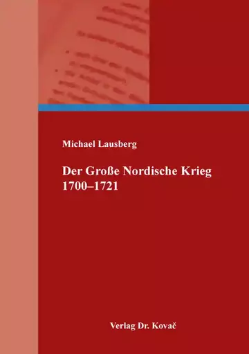 Michael Lausberg: Der Große Nordische Krieg 1700–1721