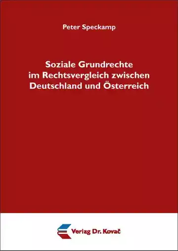 Peter Speckamp: Soziale Grundrechte im Rechtsvergleich zwischen Deutschland und Österreich