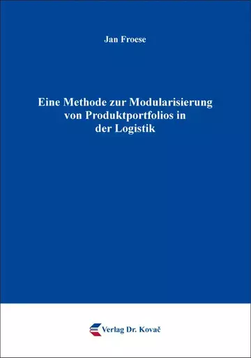 Jan Froese: Eine Methode zur Modularisierung von Produktportfolios in der Logistik