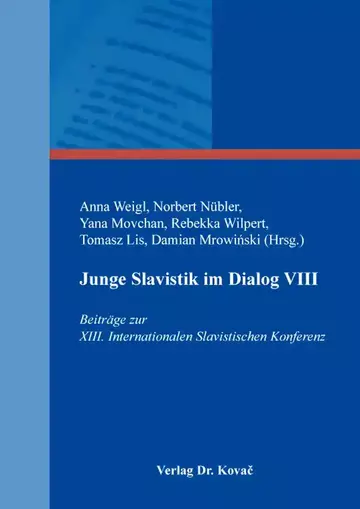 Anna Weigl, Norbert Nübler, Yana Movchan, Rebekka Wilpert, Tomasz Lis, Damian Mrowiński (Hrsg.): Junge Slavistik im Dialog VIII