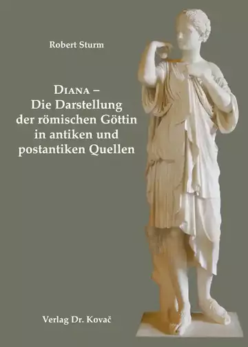 Robert Sturm: Diana – Die Darstellung der römischen Göttin in antiken und postantiken Quellen