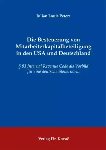 Julian Louis Peters: Die Besteuerung von Mitarbeiterkapitalbeteiligung in den USA und Deutschland