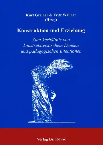 Fritz Wallner, Kurt Greiner (Hrsg.): Konstruktion und Erziehung