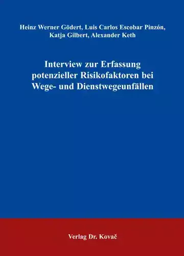 Heinz Werner Gödert, Luis Carlos Escobar Pinzón, Katja Gilbert, Alexander Keth: Interview zur Erfassung potenzieller Risikofaktoren bei Wege- und Dienstwegeunfällen