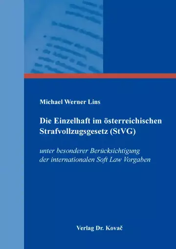 Michael Werner Lins: Die Einzelhaft im österreichischen Strafvollzugsgesetz (StVG)