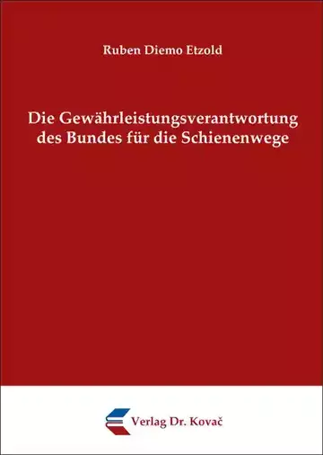 Ruben Diemo Etzold: Die Gewährleistungsverantwortung des Bundes für die Schienenwege