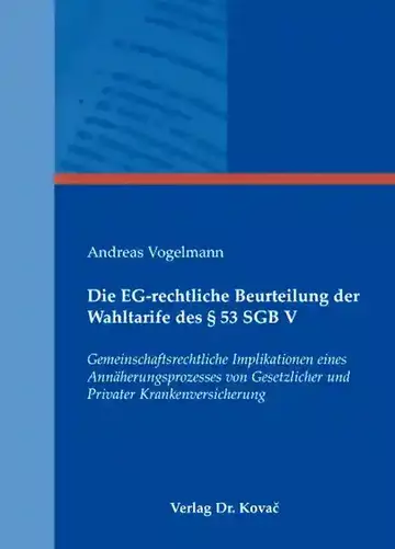 Andreas Vogelmann: Die EG-rechtliche Beurteilung der Wahltarife des § 53 SGB V