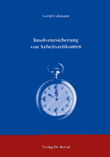 Astrid Lohmann: Insolvenzsicherung von Arbeitszeitkonten