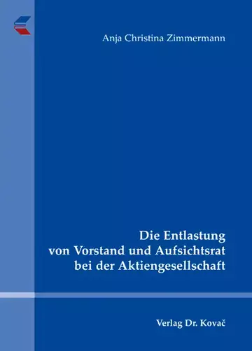 Anja Christina Zimmermann: Die Entlastung von Vorstand und Aufsichtsrat bei der Aktiengesellschaft