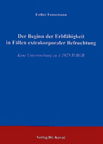 Fronemann: Der Beginn der Erbfähigkeit in Fällen extrakorporaler Befruchtung