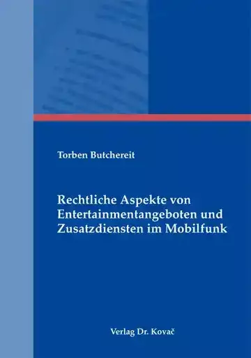 Torben Butchereit: Rechtliche Aspekte von Entertainmentangeboten und Zusatzdiensten im Mobilfunk