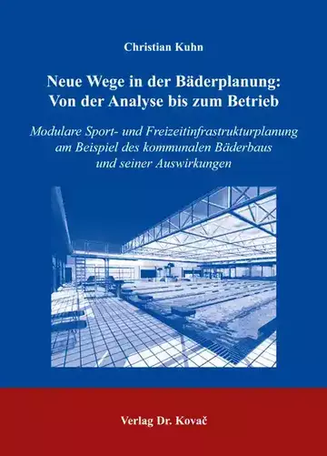 Christian Kuhn: Neue Wege in der Bäderplanung: Von der Analyse bis zum Betrieb