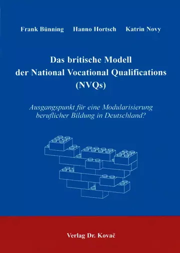 Frank Bünning, Hanno Hortsch, Katrin Novy: Das britische Modell der National Vocational Qualifications (NVQs)