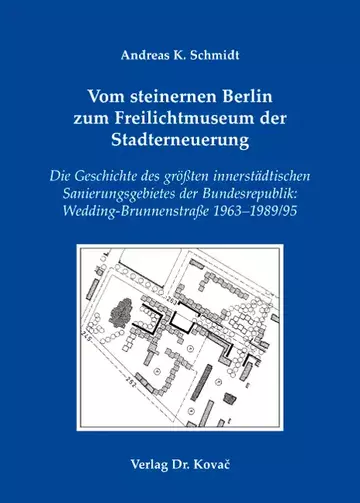 Andreas K. Schmidt: Vom steinernen Berlin zum Freilichtmuseum der Stadterneuerung