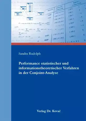 Sandra Rudolph: Performance statistischer und informationstheoretischer Verfahren in der Conjoint-Analyse