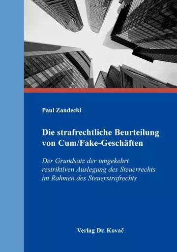 Paul Zandecki: Die strafrechtliche Beurteilung von Cum/Fake-Geschäften