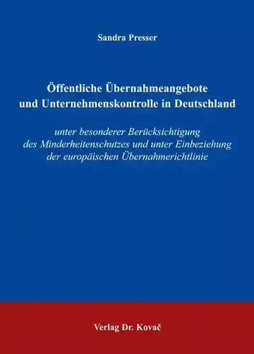 Sandra Presser: Öffentliche Übernahmeangebote und Unternehmenskontrolle in Deutschland