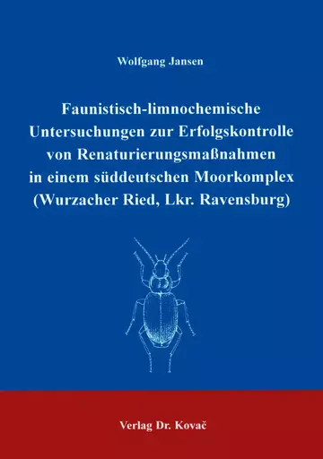 Jansen: Faunistisch-limnochemische Untersuchungen zur Erfolgskontrolle von Renaturierungsmaßnahmen in einem süddeutschen Moorkomplex (Wurzacher Ried, Lkr. Ravensburg)