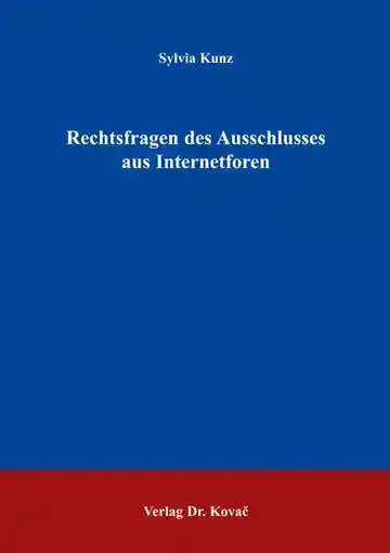 Sylvia Kunz: Rechtsfragen des Ausschlusses aus Internetforen